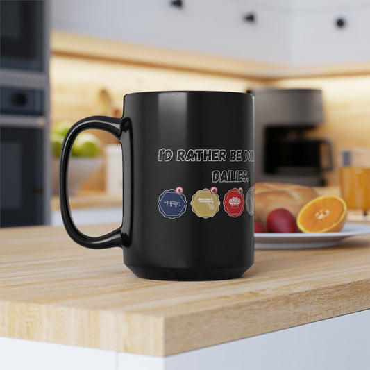 I'd rather be doing my dailies (FPS edition) 15oz Mug