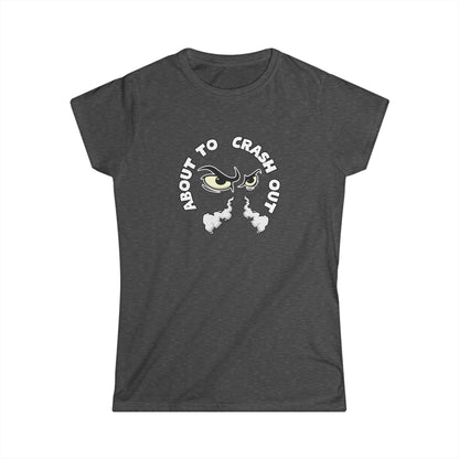 'About to Crash Out - Women's Graphic T shirt