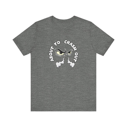 About to Crash Out - Men's Tee shirt