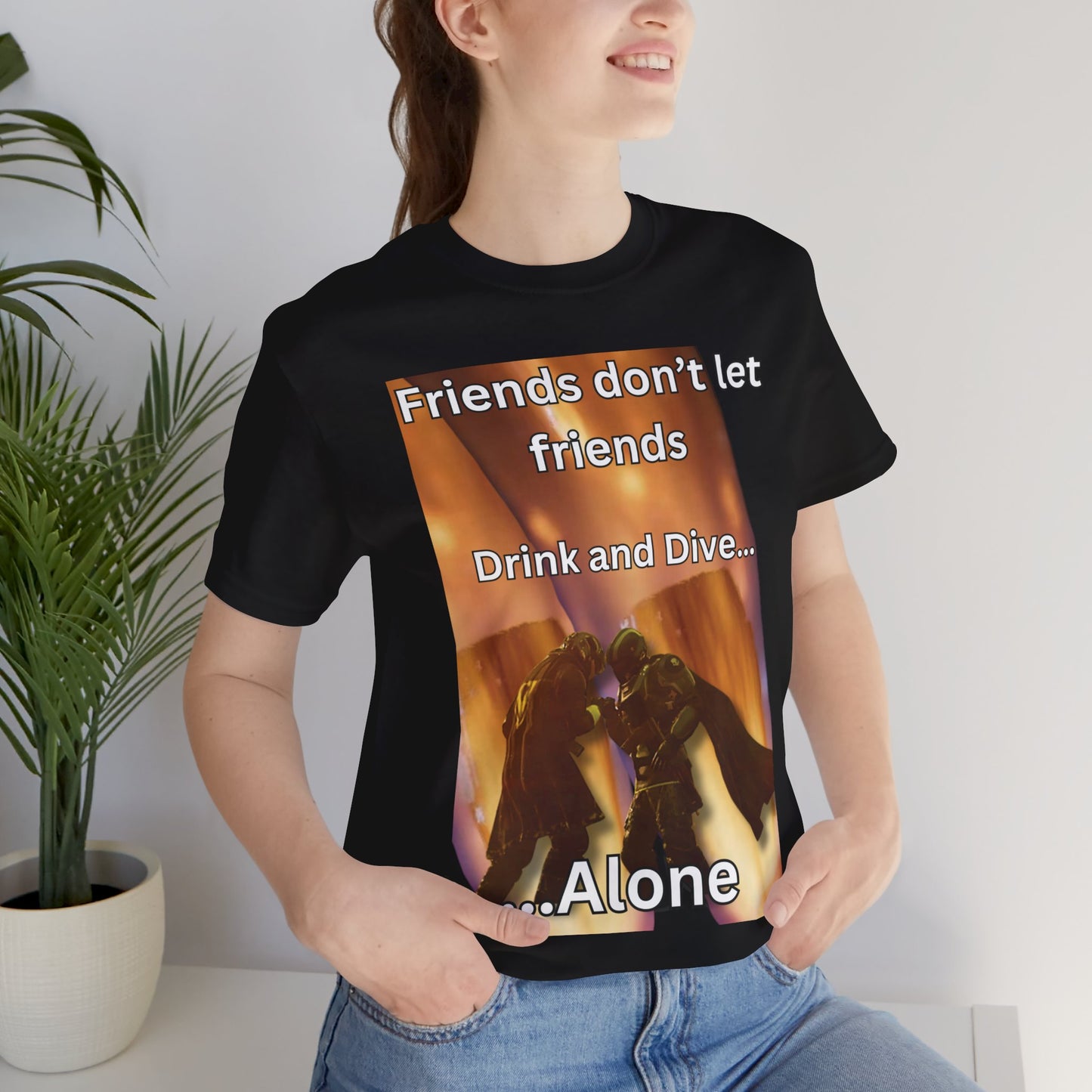 Friends don't let friends dive alone.